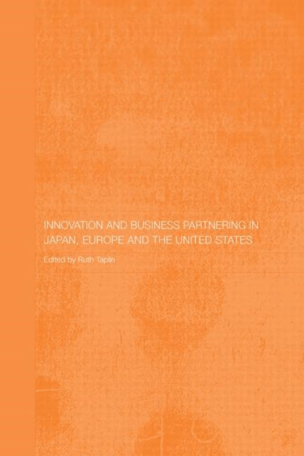 Book cover of: Innovation and Business Partnering in Japan, Europe and the United States