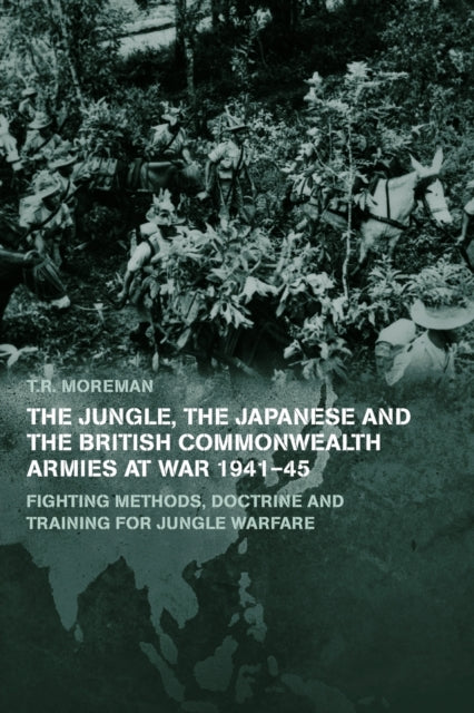 Book cover of: Jungle, Japanese and the British Commonwealth Armies at War, 1941-45. By: Tim Moreman