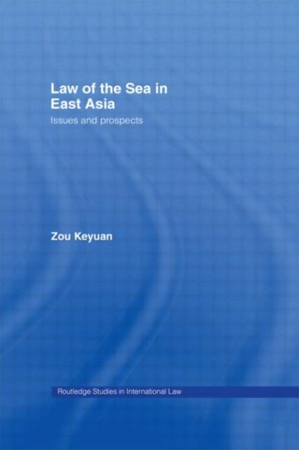 Book cover of: Law of the Sea in East Asia. By: Zou Keyuan
