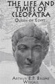 Book cover of: Life and Times Of Cleopatra. By: Arthur Edward Pearse Brome Weigall