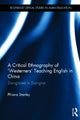 Book cover of: Critical Ethnography of 'Westerners' Teaching English in China. By: Phiona Stanley
