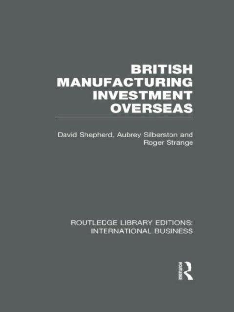Book cover of: British Manufacturing Investment Overseas (RLE International Business). By: Shepherd, David