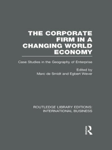 Book cover of: Corporate Firm in a Changing World Economy (RLE International Business). By: Marc de Smidt