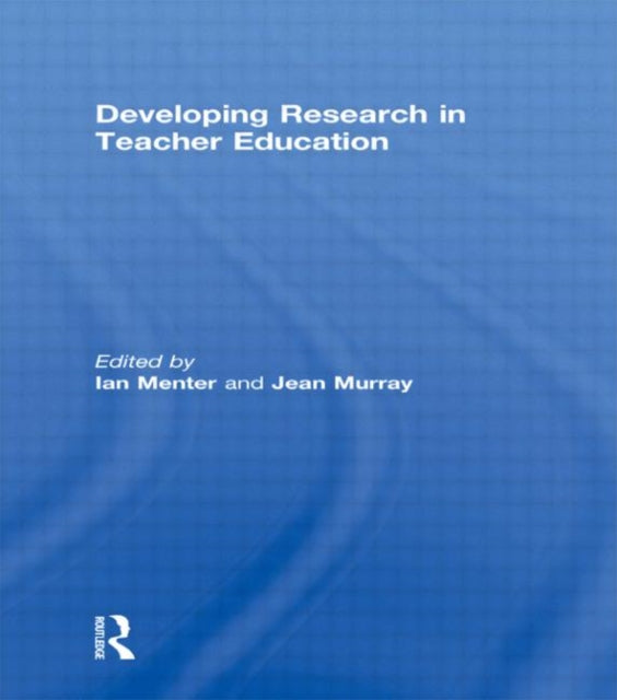 Book cover of: Developing Research in Teacher Education. By: Ian Menter