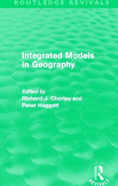 Book cover of: Integrated Models in Geography (Routledge Revivals). By: Richard J. Chorley