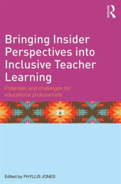 Book cover of: Bringing Insider Perspectives into Inclusive Teacher Learning. By: Phyllis Jones