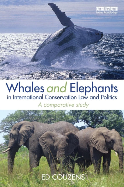 Book cover of: Whales and Elephants in International Conservation Law and Politics. By: Ed Couzens