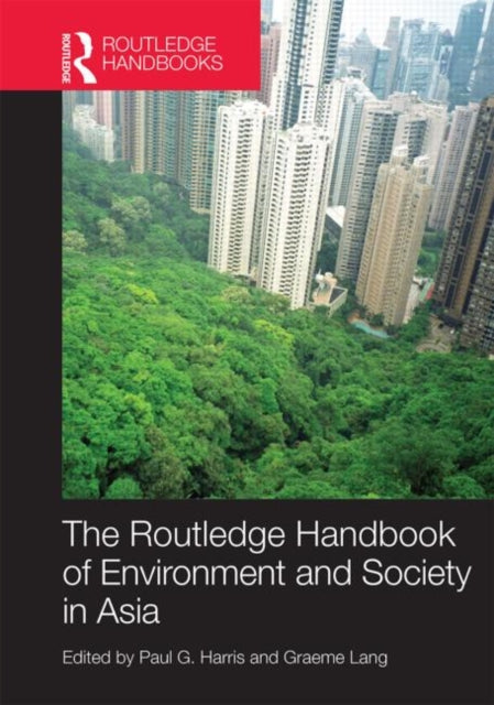 Book cover of: Routledge Handbook of Environment and Society in Asia. By: Paul G. Harris