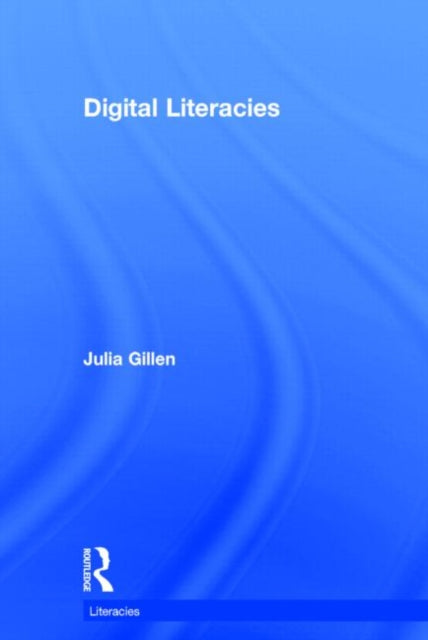 Book cover of: Digital Literacies. By: Julia Gillen