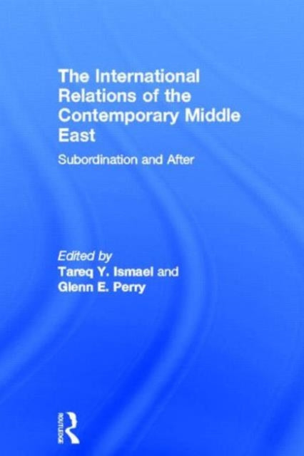Book cover of: International Relations of the Contemporary Middle East. By: Tareq Y. Ismael