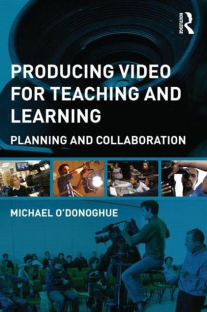 Book cover of: Producing Video For Teaching and Learning