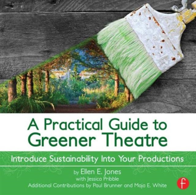 Book cover of: Practical Guide to Greener Theatre. By: Ellen E. Jones