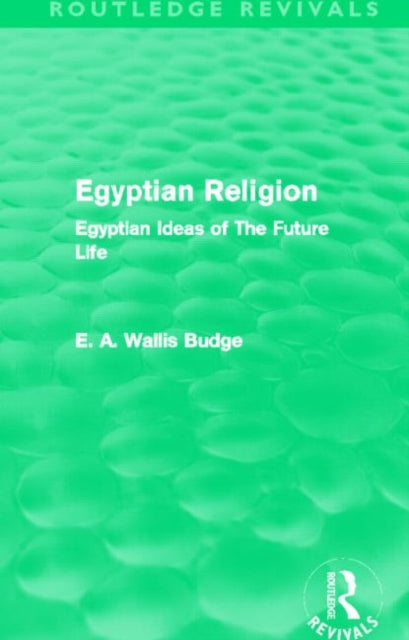 Book cover of: Egyptian Religion (Routledge Revivals). By: E. A. Wallis Budge