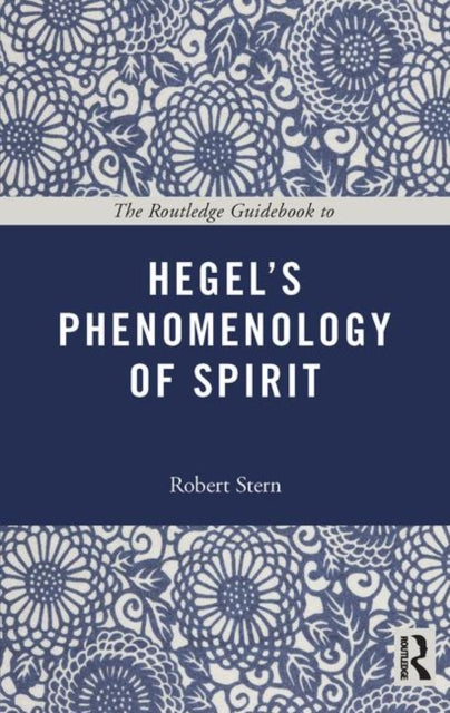 Book cover of: Routledge Guidebook to Hegel's Phenomenology of Spirit. By: Robert Stern