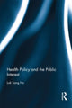 Book cover of: Health Policy and the Public Interest. By: Lok-sang Ho