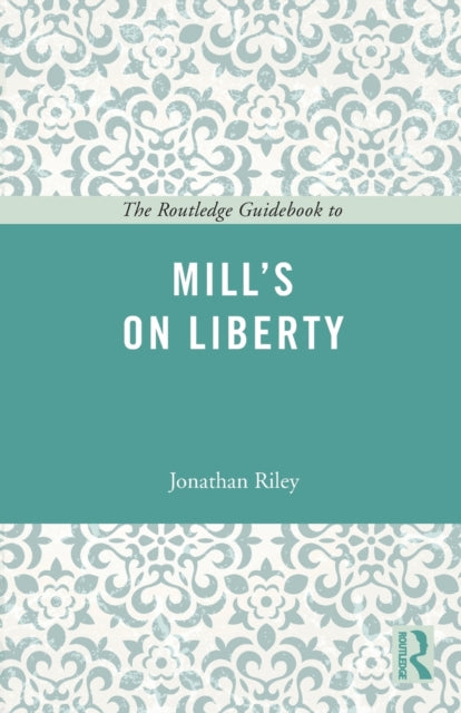 Book cover of: Routledge Guidebook to Mill's On Liberty. By: Nickolas Pappas