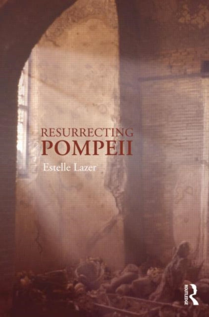 Book cover of: Resurrecting Pompeii. By: Estelle Lazer