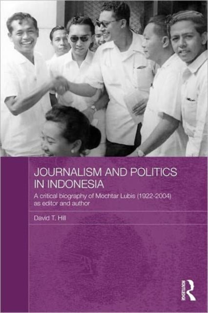 Book cover of: Journalism and Politics in Indonesia. By: David T. Hill