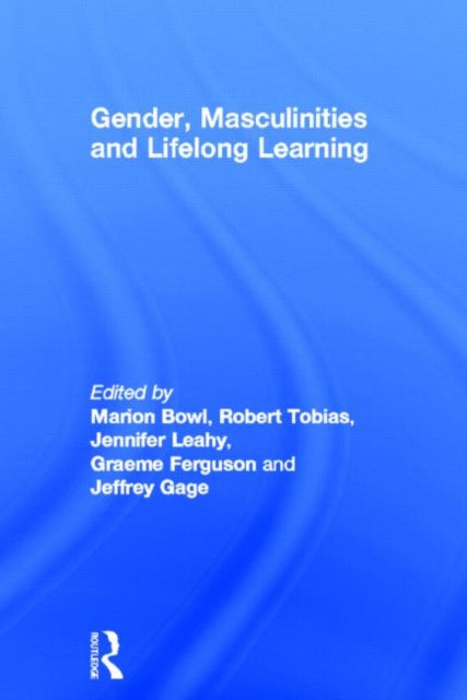 Book cover of: Gender, Masculinities and Lifelong Learning. By: Marion Bowl