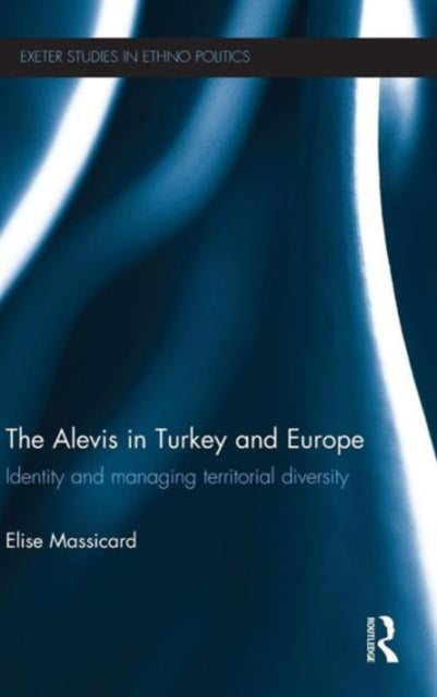 Book cover of: Alevis in Turkey and Europe. By: Elise Massicard