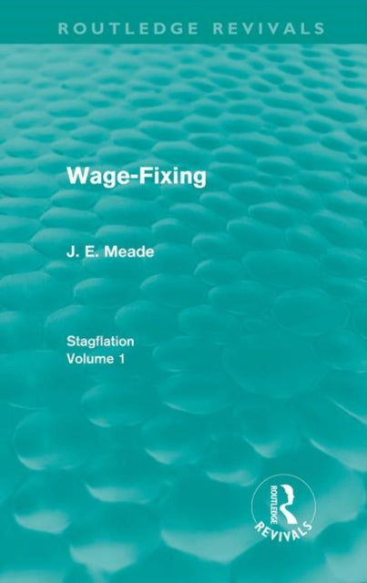 Book cover of: Wage-Fixing (Routledge Revivals). By: J. E. Meade