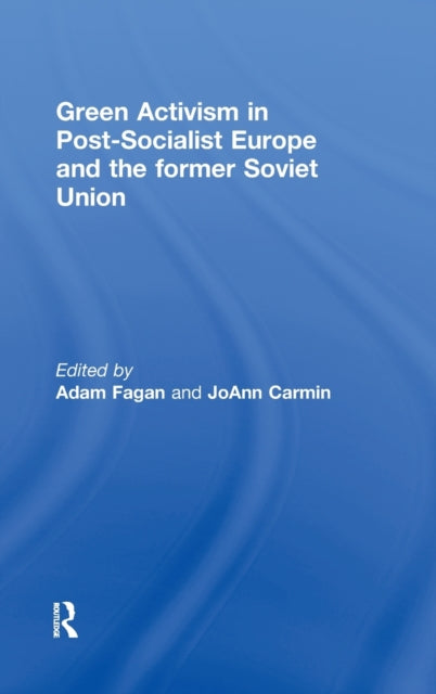 Book cover of: Green Activism in Post-Socialist Europe and the Former Soviet Union