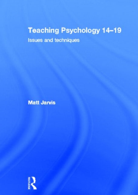 Book cover of: Teaching Psychology 14-19. By: Matt Jarvis