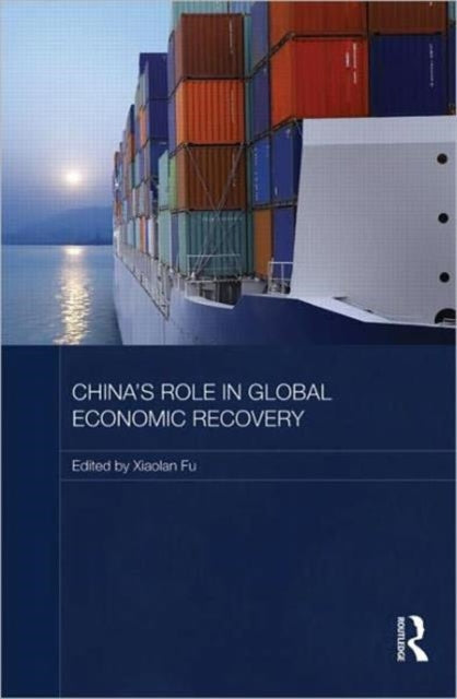 Book cover of: China's Role in Global Economic Recovery. By: Xiaolan Fu