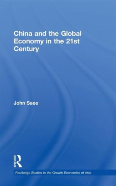 Book cover of: China and the Global Economy in the 21st Century. By: John Saee