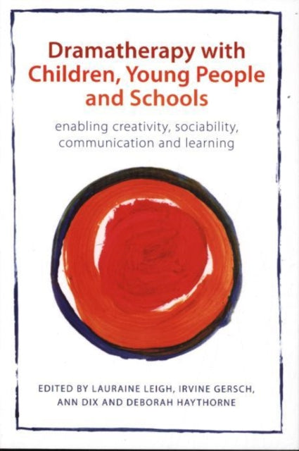 Book cover of: Dramatherapy with Children, Young People and Schools. By: Lauraine Leigh