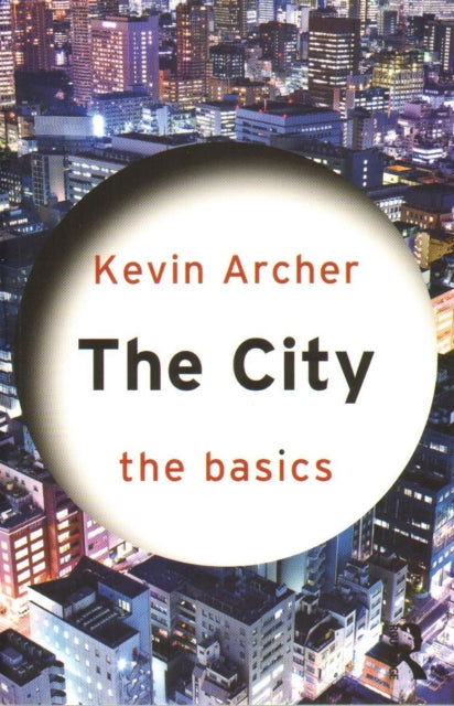 Book cover of: City: The Basics. By: Kevin Archer