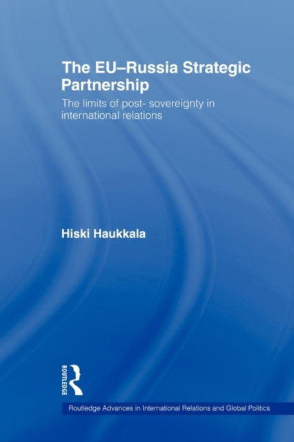 Book cover of: EU-Russia Strategic Partnership. By: Hiski Haukkala