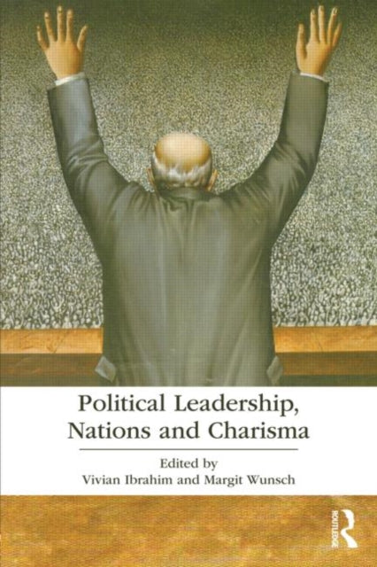 Book cover of: Political Leadership, Nations and Charisma. By: Vivian Ibrahim