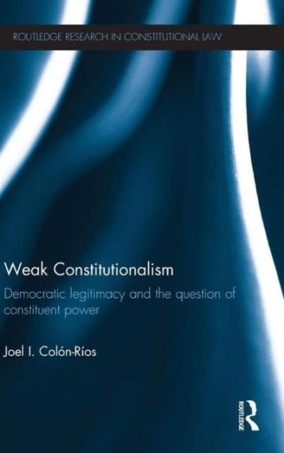 Book cover of: Weak Constitutionalism. By: Joel I. Colon-Rios