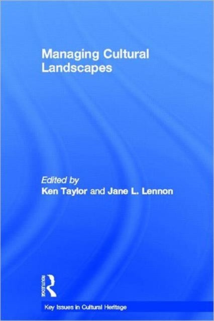 Book cover of: Managing Cultural Landscapes. By: Ken Taylor