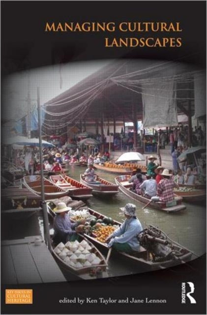 Book cover of: Managing Cultural Landscapes. By: Ken Taylor