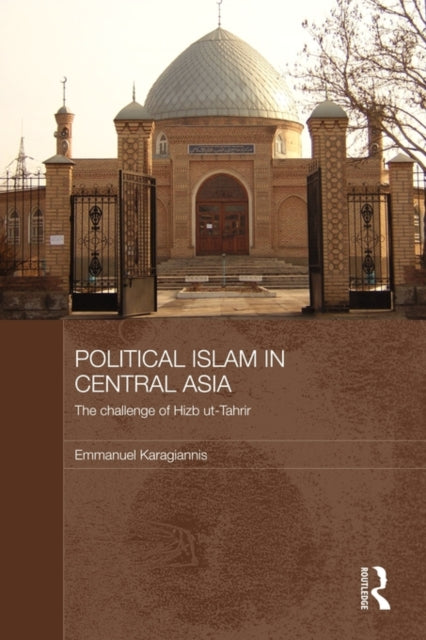 Book cover of: Political Islam in Central Asia. By: Emmanuel Karagiannis