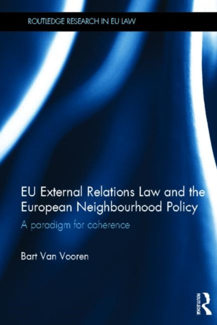 Book cover of: EU External Relations Law and the European Neighbourhood Policy. By: Bart Van Vooren