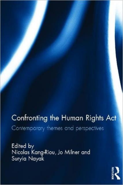 Book cover of: Confronting the Human Rights Act 1998. By: Nicolas Kang-Riou