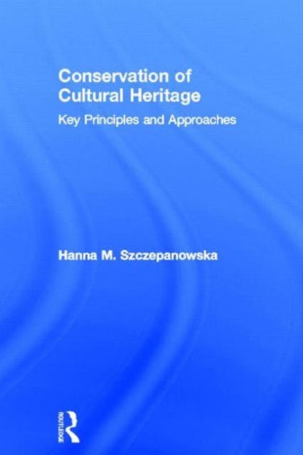 Book cover of: Conservation of Cultural Heritage. By: Hanna M. Szczepanowska