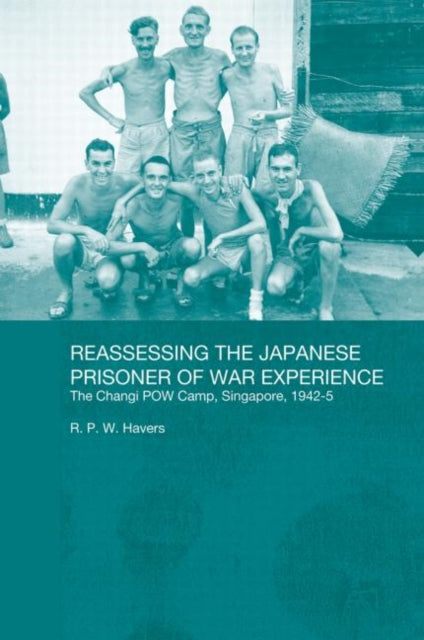 Book cover of: Reassessing the Japanese Prisoner of War Experience. By: R. P. W. Havers