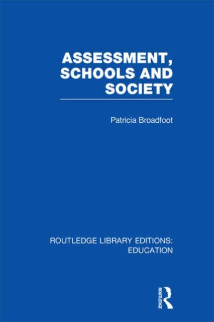 Book cover of: Assessment, Schools and Society. By: Patricia Broadfoot