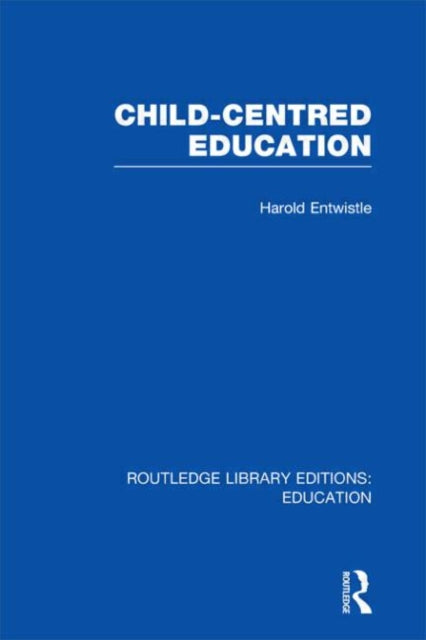 Book cover of: Child-Centred Education. By: Harold Entwistle