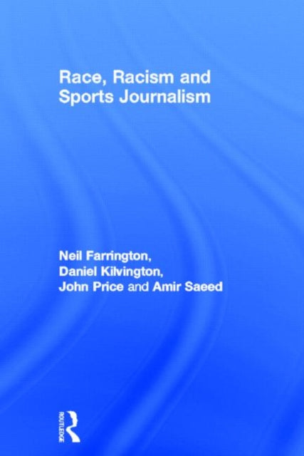Book cover of: Race, Racism and Sports Journalism. By: Daniel Kilvington