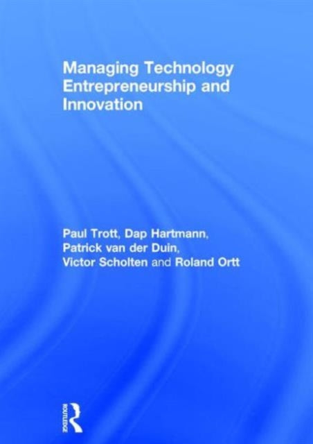 Book cover of: Managing Technology Entrepreneurship and Innovation. By: Paul Trott
