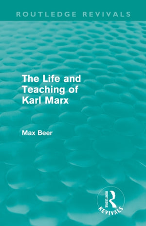 Life and Teaching of Karl Marx (Routledge Revivals)