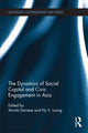 Book cover of: Dynamics of Social Capital and Civic Engagement in Asia. By: Amrita Daniere
