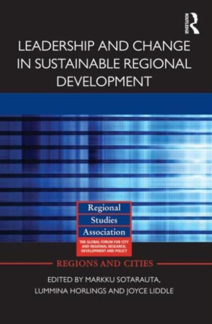 Book cover of: Leadership and Change in Sustainable Regional Development. By: Markku Sotarauta