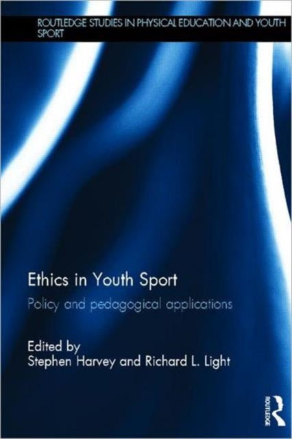 Book cover of: Ethics in Youth Sport. By: Stephen Harvey