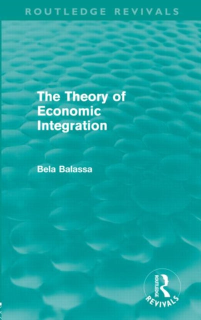 Book cover of: Theory of Economic Integration (Routledge Revivals)